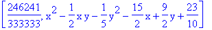 [246241/333333, x^2-1/2*x*y-1/5*y^2-15/2*x+9/2*y+23/10]